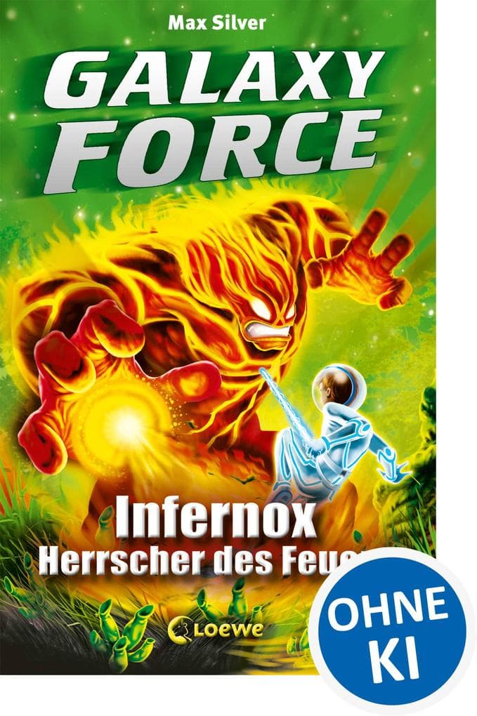Galaxy Force (Band 2) - Infernox, Herrscher des Feuers: Vom Autor der Erfolgsreihe Beast Quest