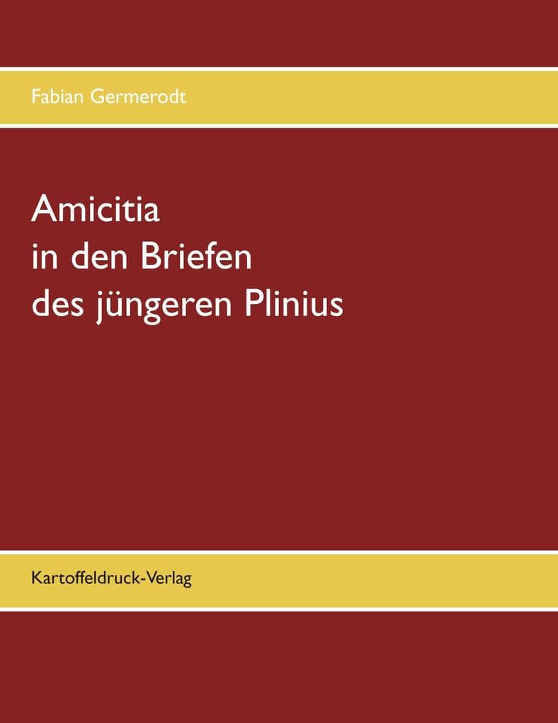 Amicitia in den Briefen des jüngeren Plinius