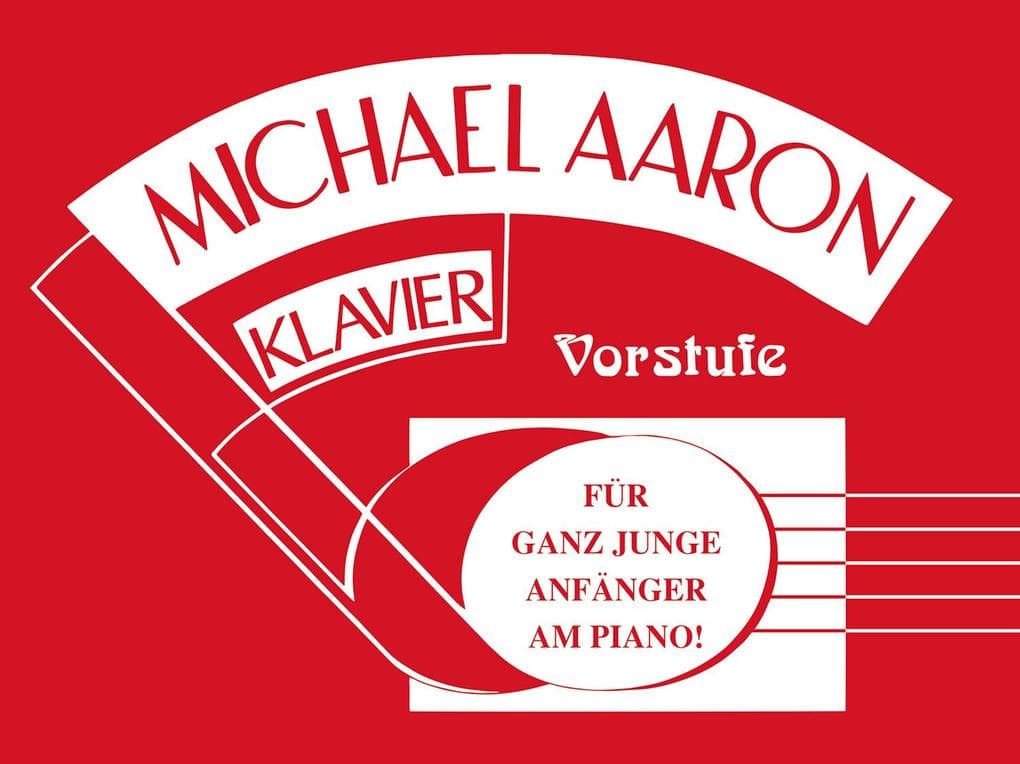 Michael Aaron Klavierschule - Vorstufe: Für ganz junge Anfänger am Piano