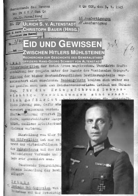 Eid und Gewissen: Zwischen Hitlers Mühlsteinen - Recherchen zur Geschichte des Generalstabsoffiziers Hans-Georg Schmidt von Altenstadt