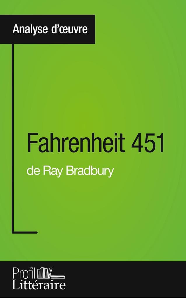 Fahrenheit 451 de Ray Bradbury (Analyse approfondie): Approfondissez votre lecture des romans classiques et modernes avec Profil-Litteraire.fr