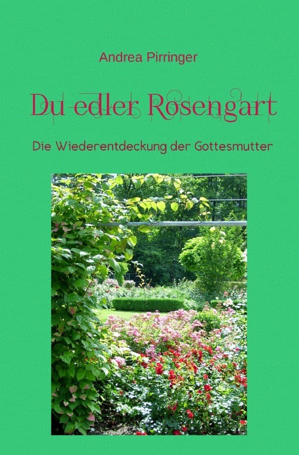 Du edler Rosengart: Die Wiederentdeckung der Gottesmutter