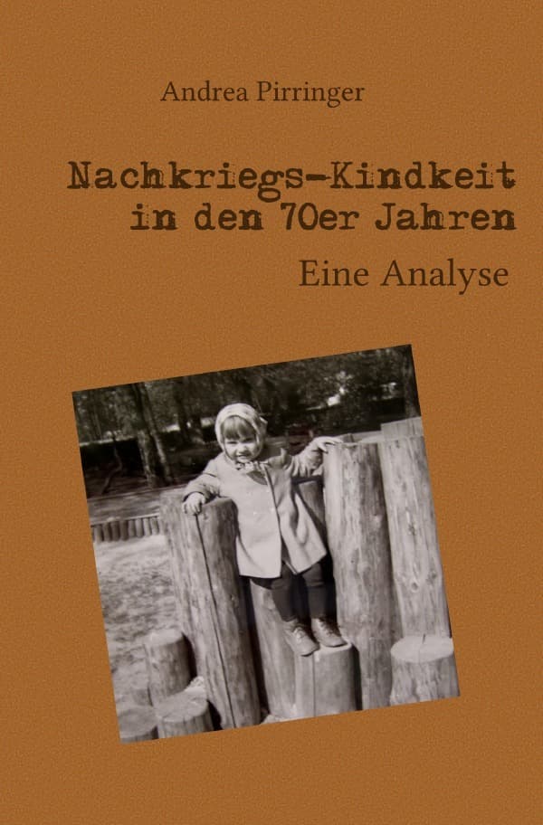 Nachkriegs-Kindheit in den 70er Jahren: Eine Analyse