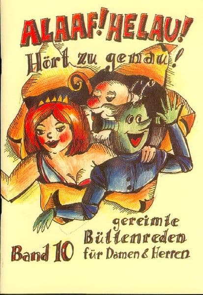 Alaaf! Helau! Hört zu genau! Band 10: Gereimte Büttenreden für Damen & Herren - Band 10
