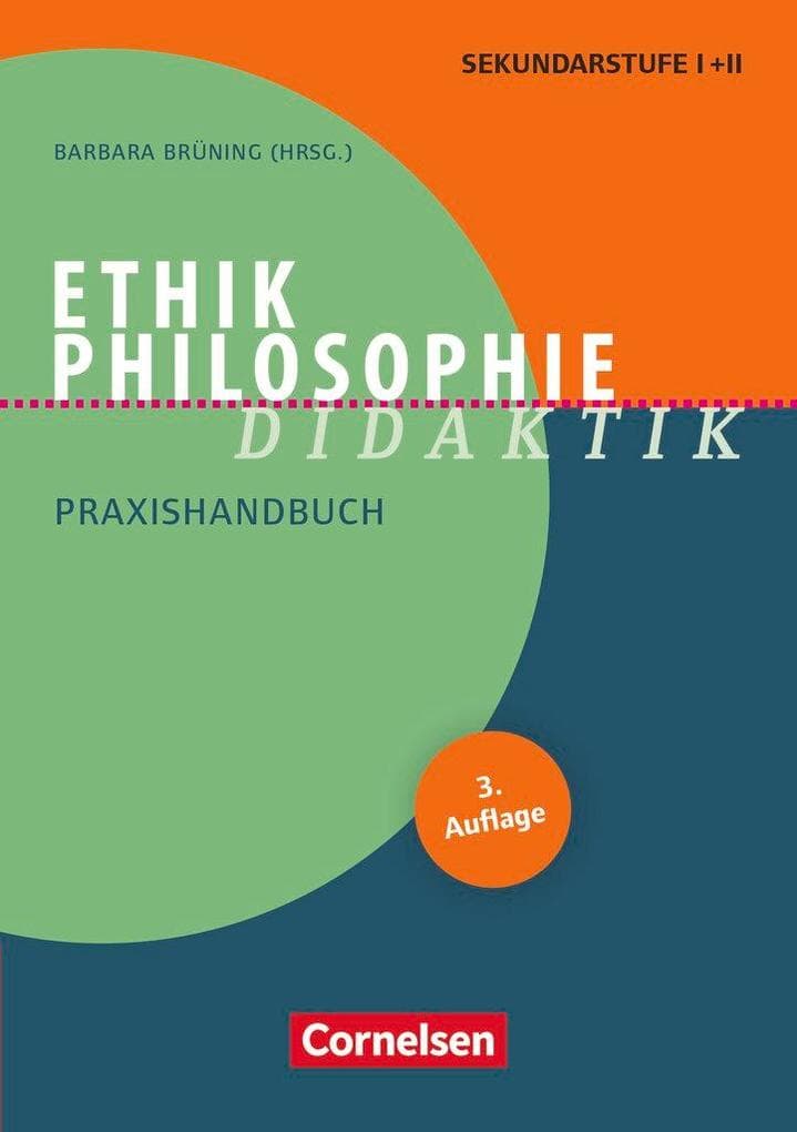 Ethik/Philosophie Didaktik. Praxishandbuch für die Sekundarstufe I und II