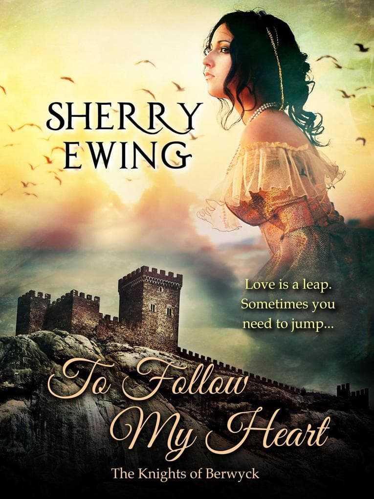 To Follow My Heart (The Knights of Berwyck, A Quest Through Time, #3)