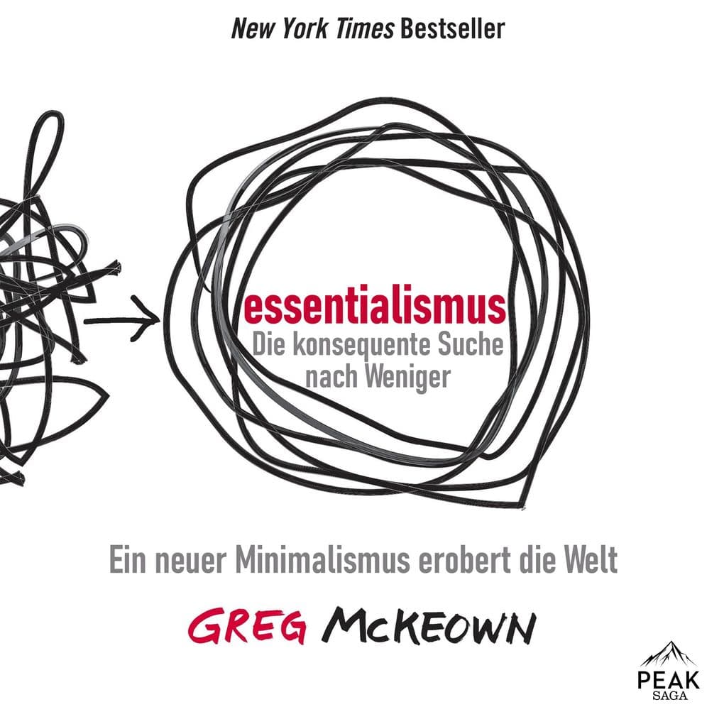 Essentialismus. Die konsequente Suche nach Weniger. Ein neuer Minimalismus erobert die Welt