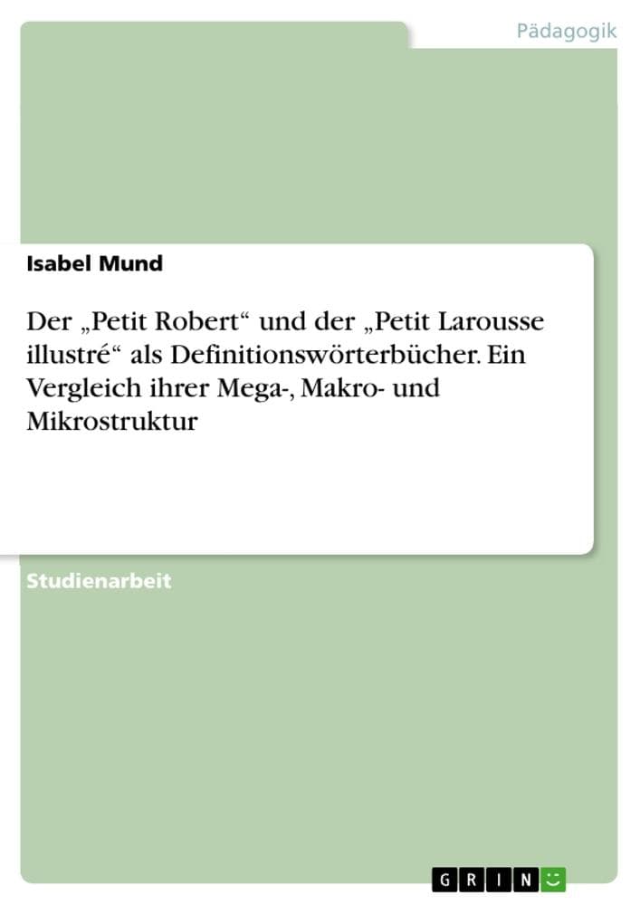 Der "Petit Robert" und der "Petit Larousse illustré" als Definitionswörterbücher. Ein Vergleich ihrer Mega-, Makro- und Mikrostruktur