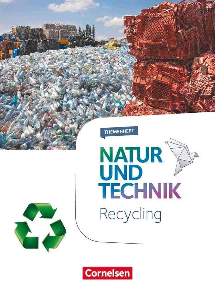 Natur und Technik - Naturwissenschaften 5.-10. Schuljahr - Recycling: Themenheft