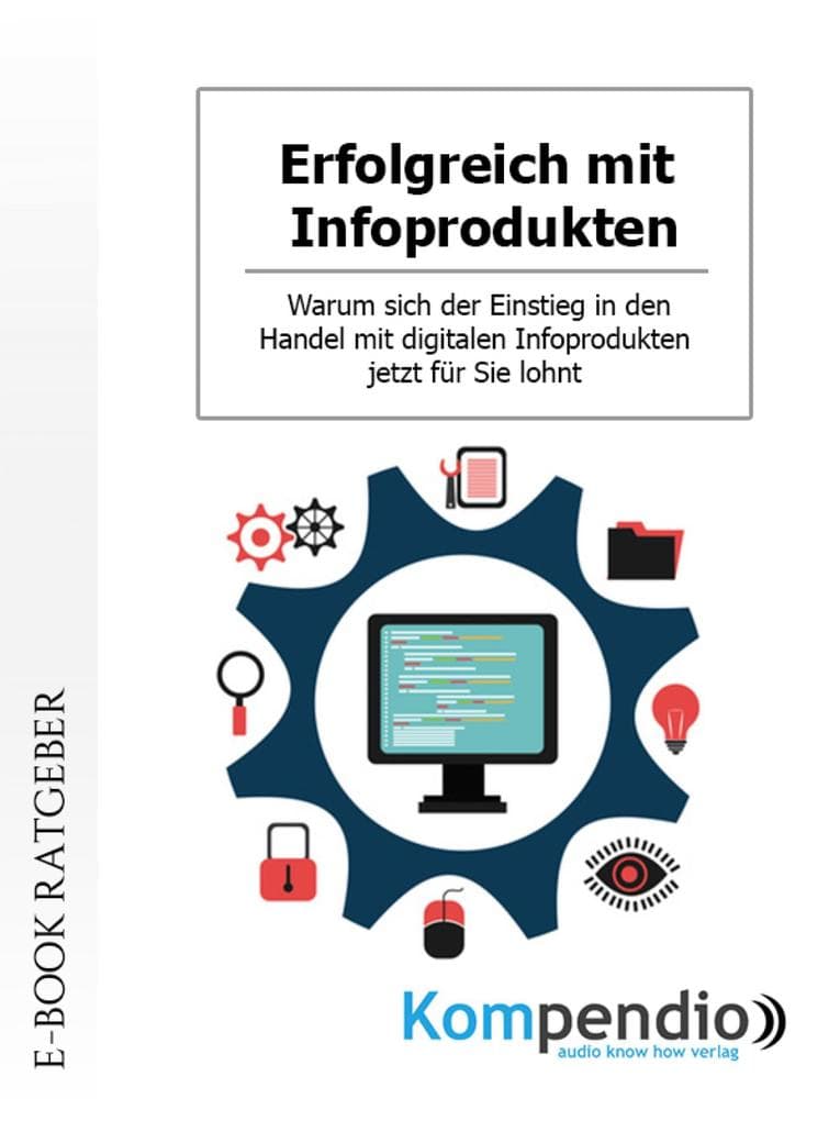 Erfolgreich mit Infoprodukten: Warum sich der Einstieg in den Handel mit digitalen Infoprodukten jetzt für Sie lohnt