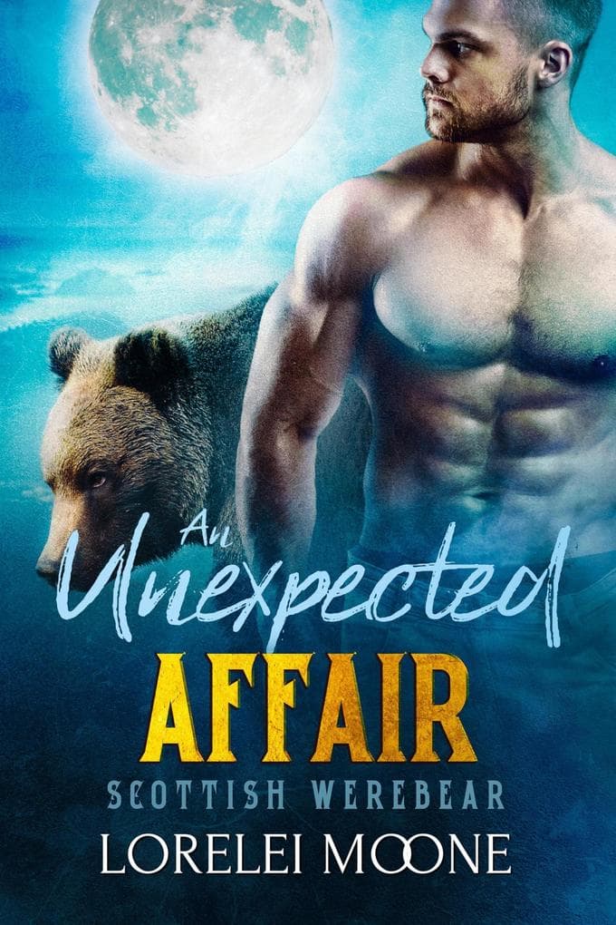 Scottish Werebear: An Unexpected Affair (Scottish Werebears, #1)