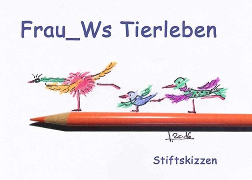 Frau_Ws Tierleben: Stiftskizzen