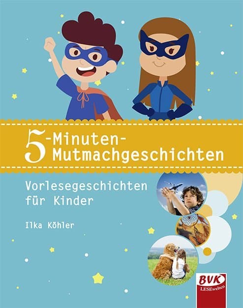 5-Minuten-Mutmachgeschichten: Vorlesegeschichten für Kinder