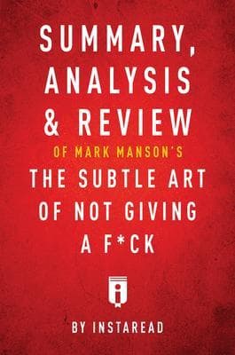 Summary, Analysis & Review of Mark Manson's The Subtle Art of Not Giving a F*ck by Instaread