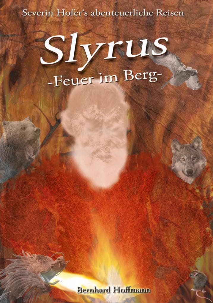 Slyrus - Feuer im Berg: Severin Hofer's abenteuerliche Reisen