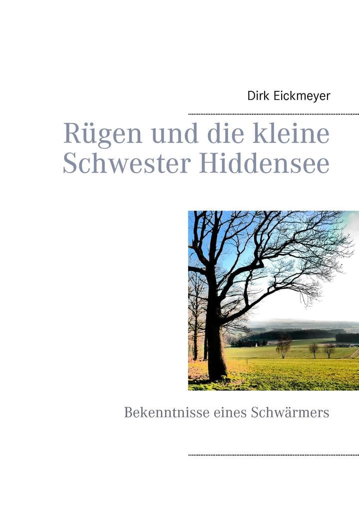 Rügen und die kleine Schwester Hiddensee: Bekenntnisse eines Schwärmers