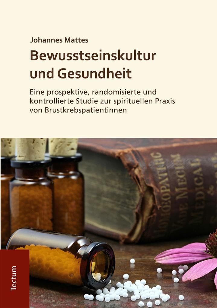 Bewusstseinskultur und Gesundheit: Eine prospektive, randomisierte und kontrollierte Studie zur spirituellen Praxis von Brustkrebspatientinnen