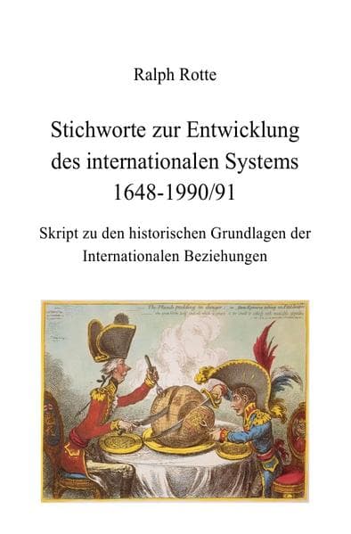 Stichworte zur Entwicklung des internationalen Systems 1648-1990/91: Skript zu den historischen Grundlagen der Internationalen Beziehungen