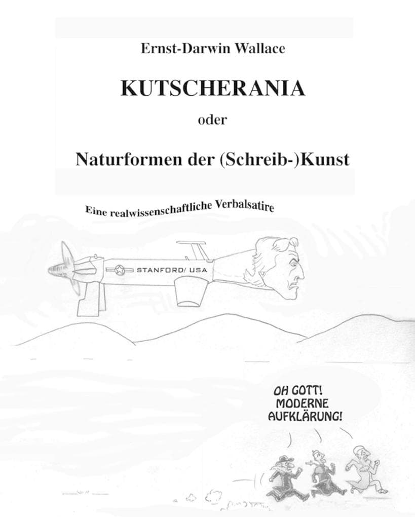 Kutscherania oder Naturformen der (Schreib-)Kunst: Eine realwissenschaftliche Verbalsatire