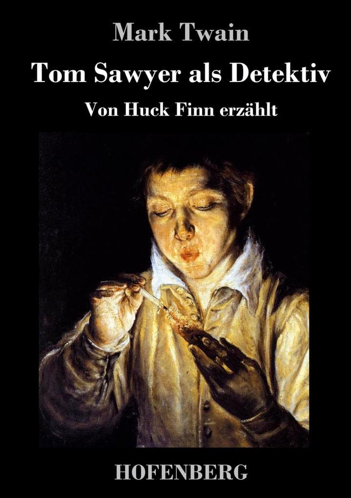 Tom Sawyer als Detektiv: Von Huck Finn erzählt