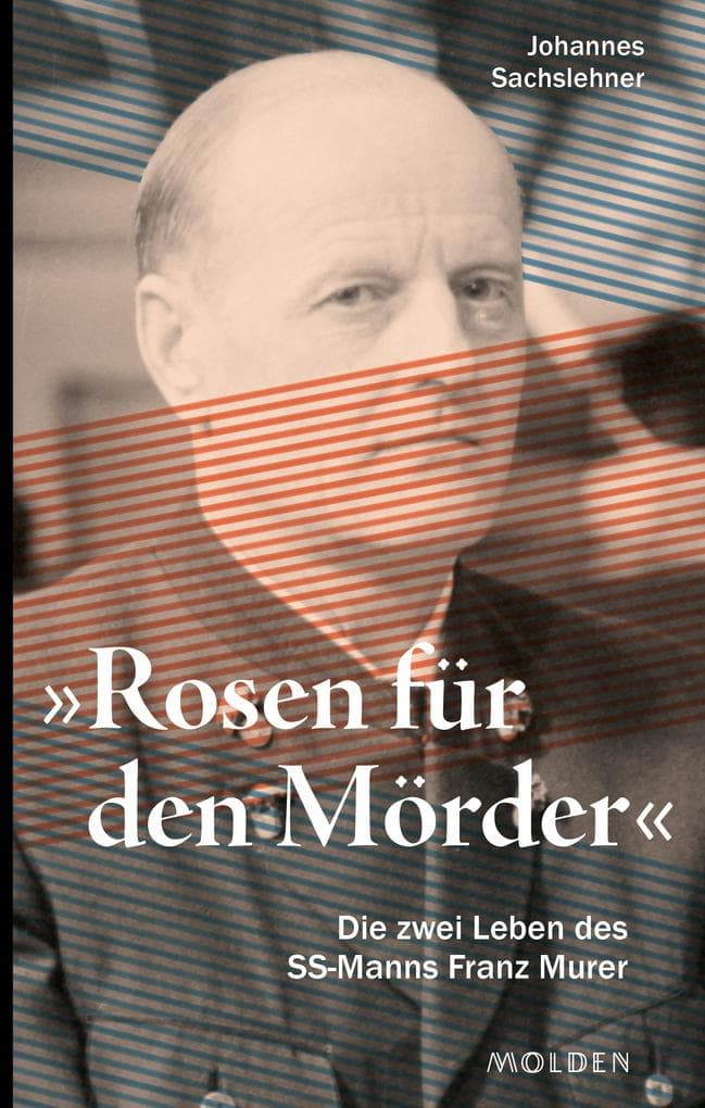 "Rosen für den Mörder": Die zwei Leben des NS-Täters Franz Murer