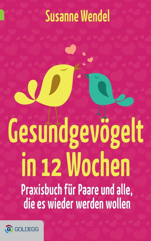 Gesundgevögelt in 12 Wochen: Praxisbuch für Paare und alle, die es wieder werden wollen