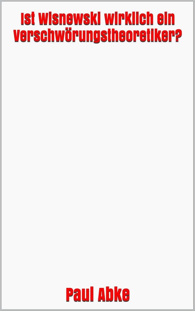 Ist Wisnewski wirklich ein Verschwörungstheoretiker?