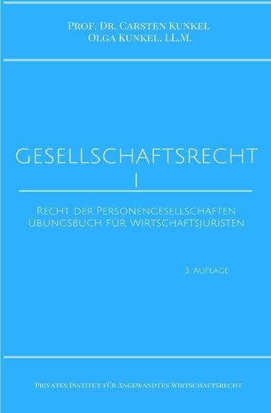 Gesellschaftsrecht I: Recht der Personengesellschaften. Übungsbuch für Wirtschaftsjuristen