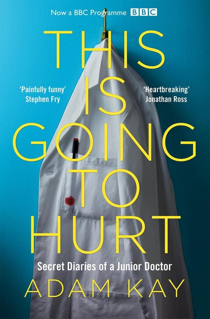 This is Going to Hurt: The bestselling secret diaries of a junior doctor, now a major BBC comedy-drama