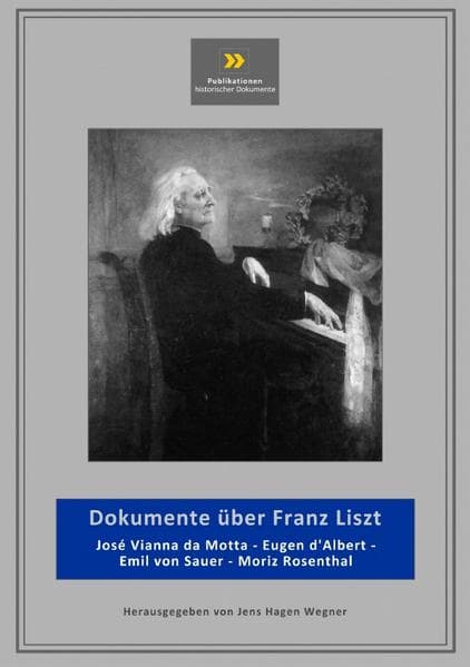 Publikationen historischer Dokumente / Dokumente über Franz Liszt: (da Motta, d'Albert, Sauer, Rosenthal)