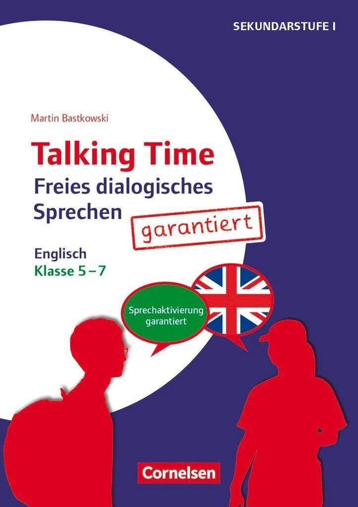 Talking Time Klasse 5-7 - Freies dialogisches Sprechen garantiert! - Englisch: Sprechanlässe zu schülernahen Themen. Kopiervorlagen