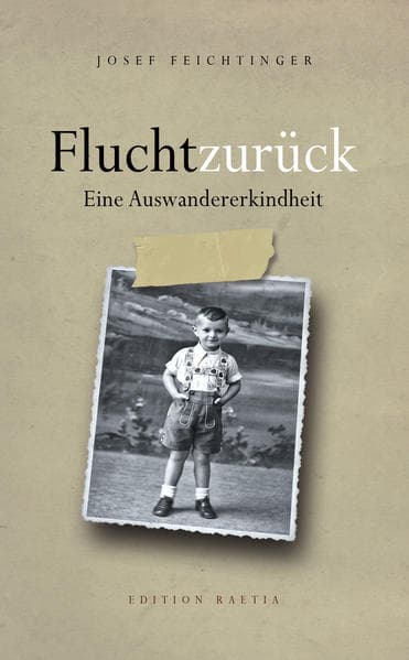 Flucht zurück: Eine Auswandererkindheit