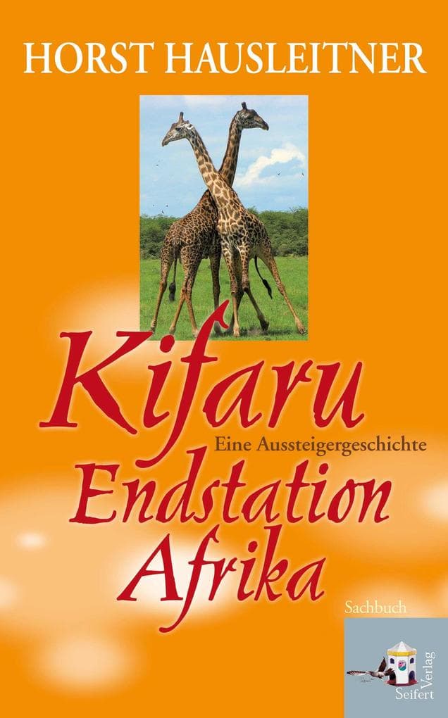 Kifaru: Endstation Afrika. Eine Aussteigergeschichte