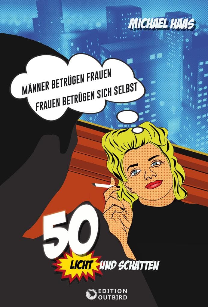 50. Licht und Schatten: Männer betrügen Frauen, Frauen betrügen sich selbst