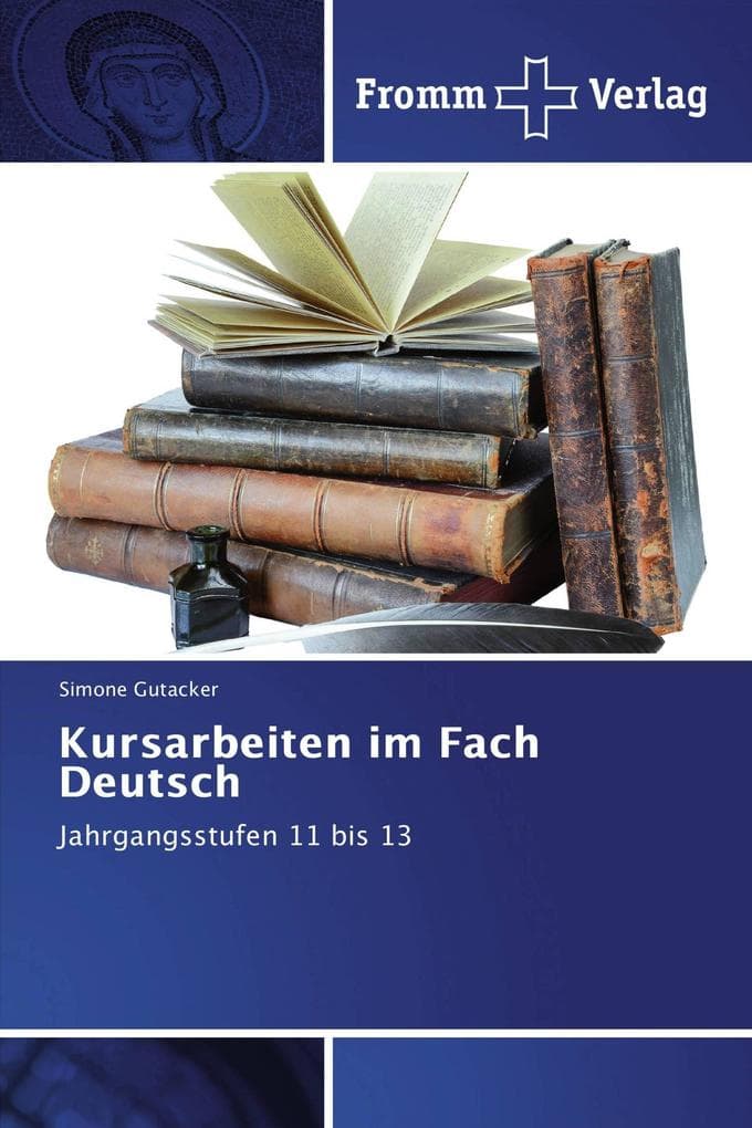Kursarbeiten im Fach Deutsch: Jahrgangsstufen 11 bis 13