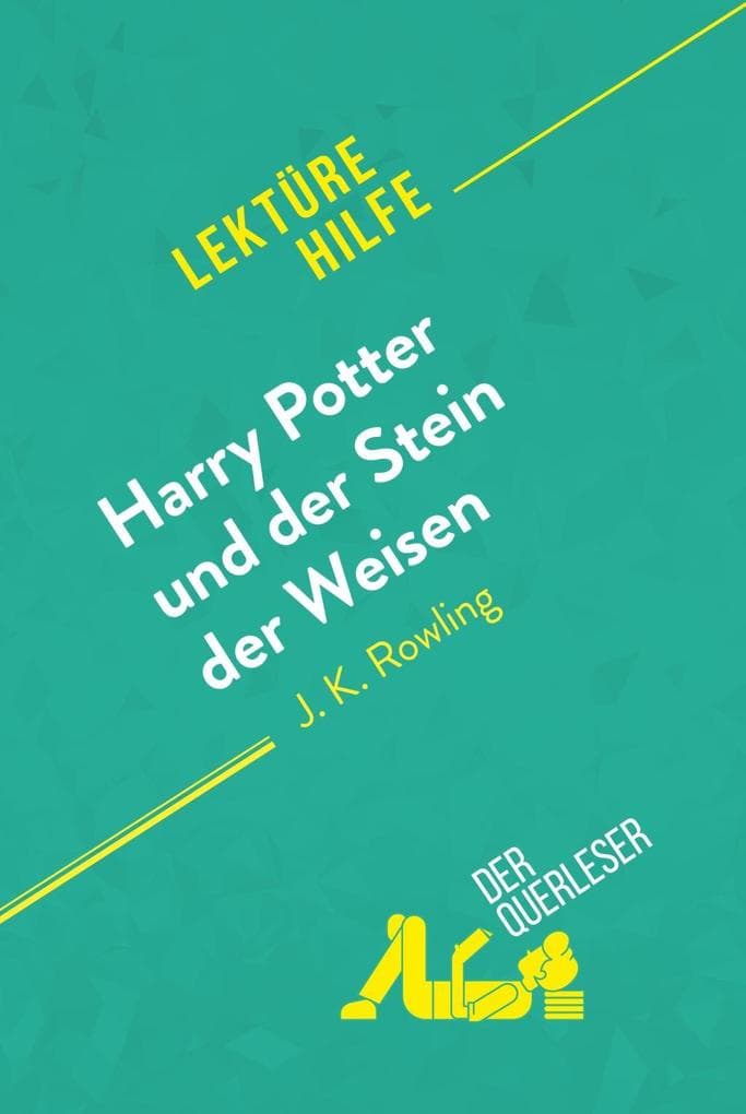 Harry Potter und der Stein der Weisen von J K. Rowling (Lektürehilfe): Detaillierte Zusammenfassung, Personenanalyse und Interpretation