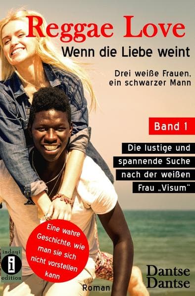 Reggae Love - Wenn die Liebe weint: Drei weiße Frauen, ein schwarzer Mann: Die lustige und spannende Suche nach der weißen Frau "Visum"