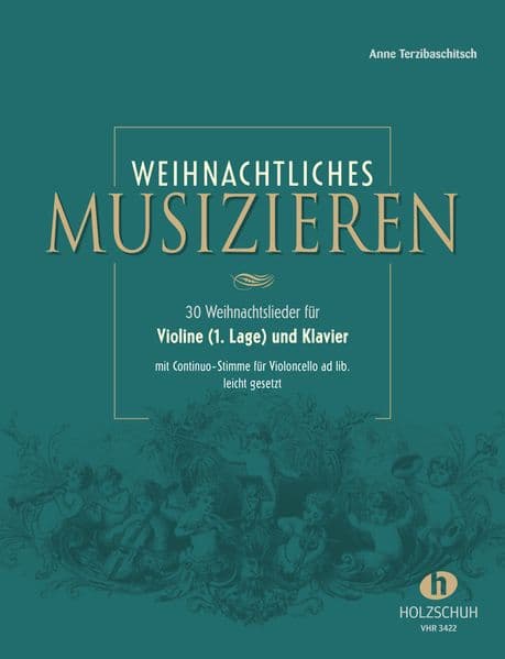 Weihnachtliches Musizieren für Violine (1. Lage) und Klavier mit Continuo-Stimme für Violoncello ad lib., leicht gesetzt