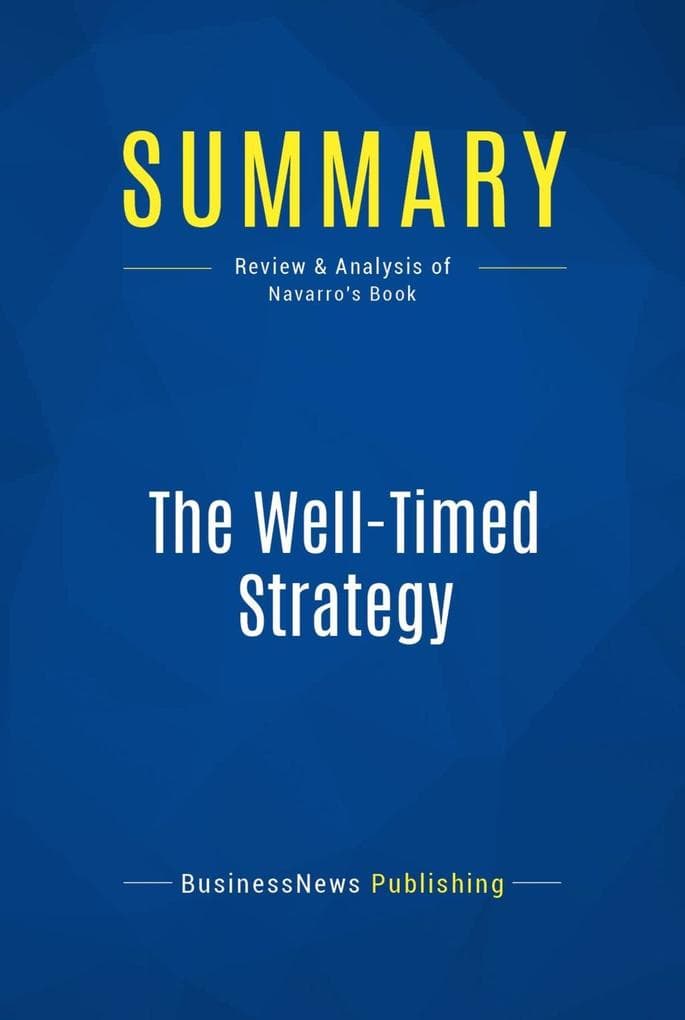 Summary: The Well-Timed Strategy: Review and Analysis of Navarro's Book