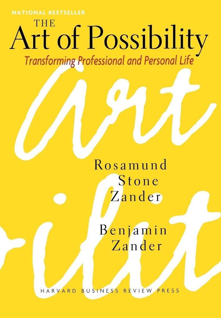 The Art of Possibility: Transforming Professional and Personal Life