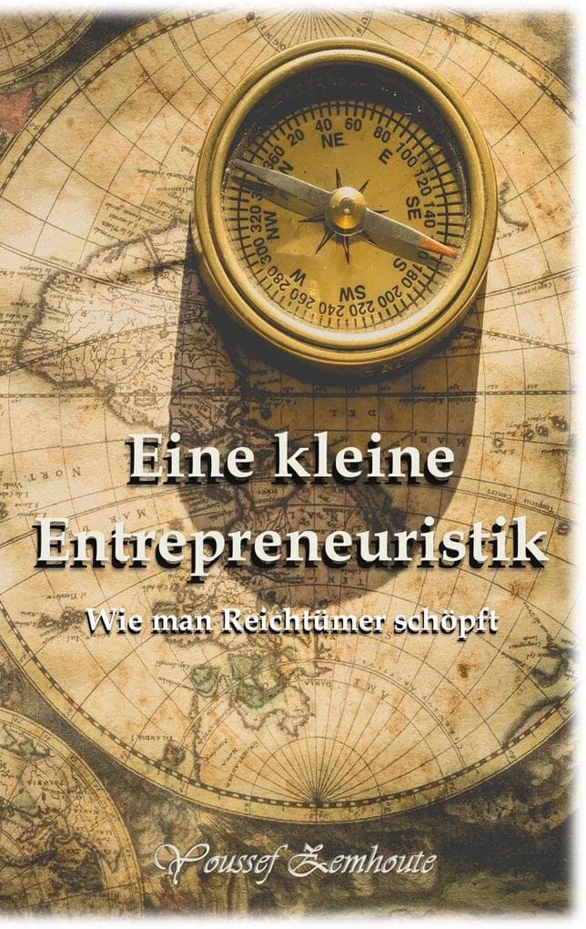 Eine kleine Entrepreneuristik: Wie man Reichtümer schöpft