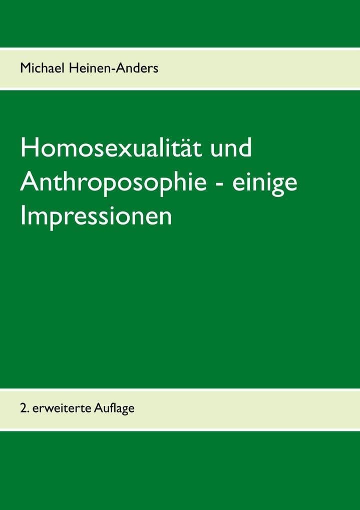 Homosexualität und Anthroposophie - einige Impressionen: 2. erweiterte Auflage