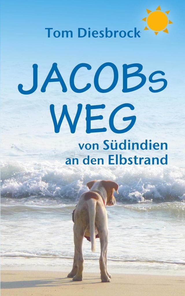 Jacobs Weg: von Südindien an den Elbstrand