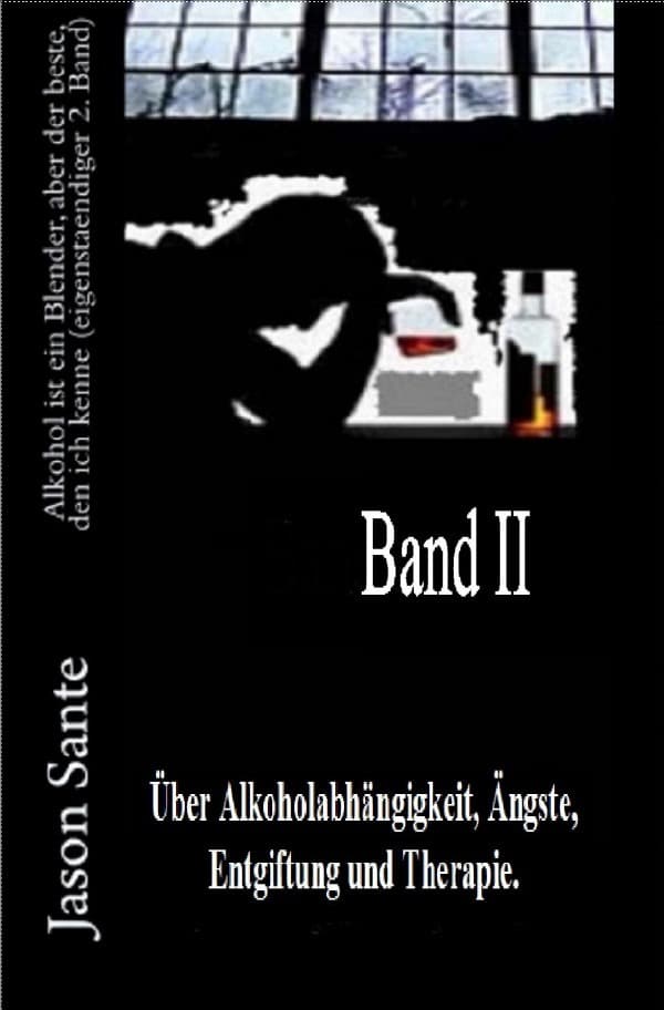Alkohol ist ein Blender 2. Band - Inklusive HART, ein Drama (Novelle): Buchhandelsausgabe! Über Alkoholabhängigkeit, Ängste, Entgiftung und Therapie