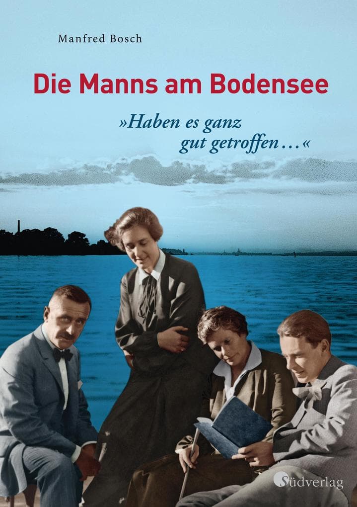 "Haben es ganz gut getroffen ..." - Die Manns am Bodensee