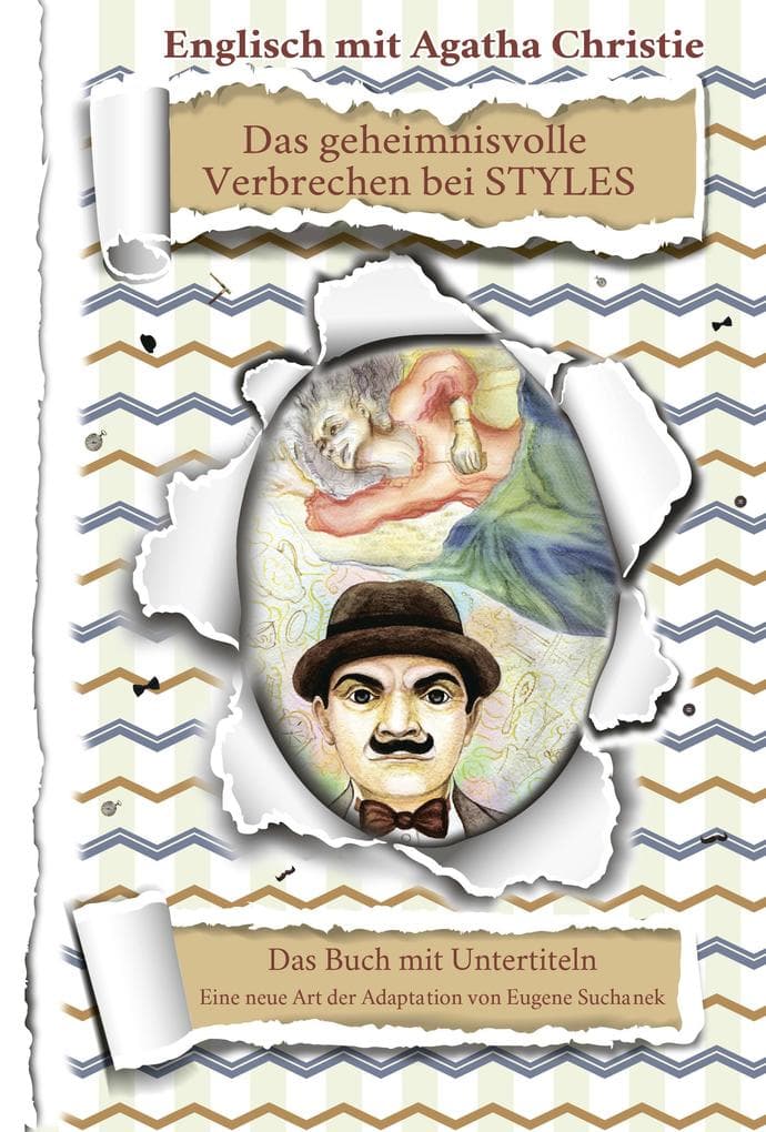 Englisch für Anfänger mit Agatha Christie. «Das geheimnisvolle Verbrechen bei STYLES»: Das Buch mit Untertiteln - Zweisprachige Lektüre - Englisch lernen - Englisch Deutsch - Zweisprachiges Buch - Paralleltext
