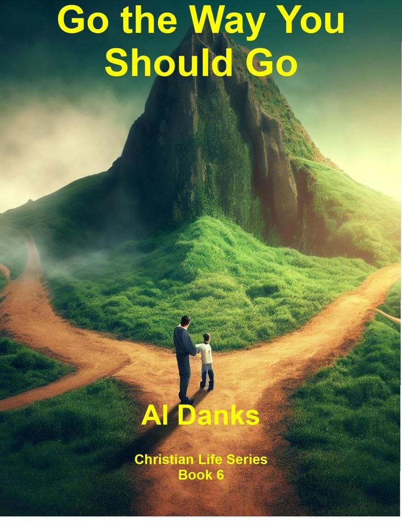 Go the Way You Should Go (Christian Life Series, #6)