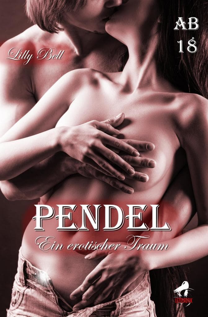 Pendel: Ein erotischer Traum: (Lilly & Leo Bell 1)