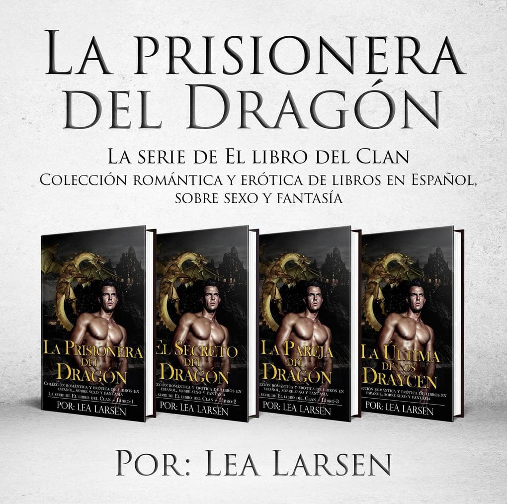 La prisionera del Dragón (Colección romántica y erótica de libros en Español, sobre sexo y fantasía)