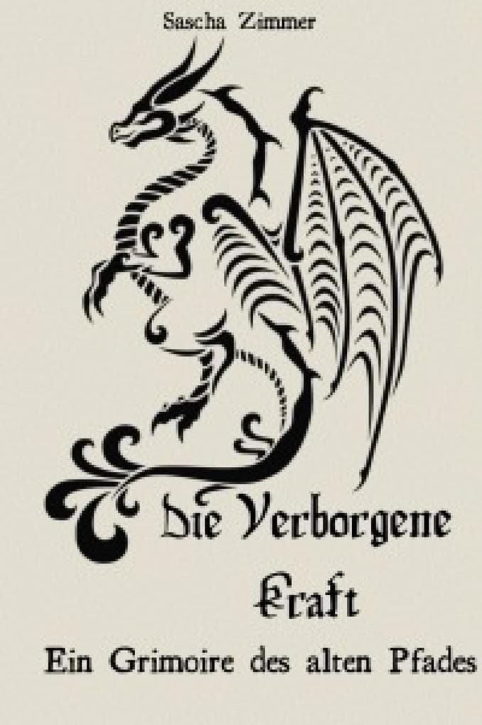 Die Verborgene Kraft - Ein Grimoire des alten Pfades: Ein Grimoire des alten Pfades